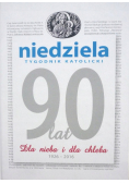 Niedziela tygodnik katolicki 90 lat Dla nieba i dla chleba 1926 - 2016