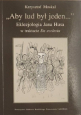 Aby lud był jeden Eklezjologia Jana Husa w trakcie De ecclesia
