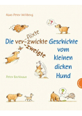 Die verflixte-zwickte-zweigte Geschichte vom kleinen dicken Hund