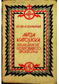 Akcja katolicka a działalność gospodarczo społeczna  1930 r.