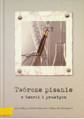 Twórcze pisanie w teorii i praktyce
