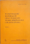 Wytrzymałość materiałów oraz  podstawy teorii sprężystości i plastyczności Tom I