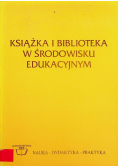 Książka i biblioteka w środowisku edukacyjnym