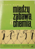 Między zabawą a chemią