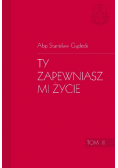 Ty zapewniasz mi życie Tom II