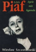 Edith Piaf. Życie mit legenda