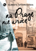 Na Pragę nie wrócę