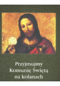 Przyjmujmy Komunię Świętą na kolanach