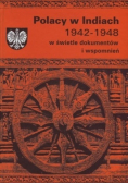 Polacy w Indiach 1942 - 1948 w świetle dokumentów i wspomnień