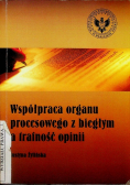 Współpraca organu procesowego z biegłym a trafność opinii
