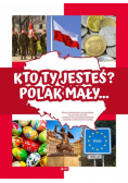 Kto Ty jesteś? Polak mały…