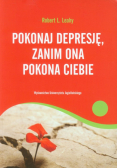 Pokonaj depresję, zanim ona pokona ciebie