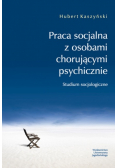 Praca socjalna z osobami chorującymi psychicznie