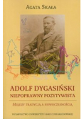 Adolf Dygasiński Niepoprawny pozytywista