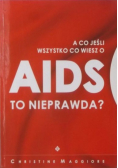 A co jeśli wszystko co wiesz o AIDS to nieprawda