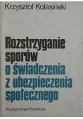 Rozstrzyganie sporów o świadczenie z ubezpieczenia społecznego