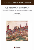 Ruś Wikingów i Waregów Europa Wschodnia we wczesnym średniowieczu