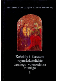 Kościoły i klasztory rzymskokatolickie dawnego województwa ruskiego Tom 3