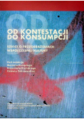 Od kontestacji do konsumpcji Szkice o przeobrażeniach współczesnej kultury