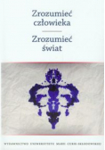 Zrozumieć człowieka Zrozumieć świat