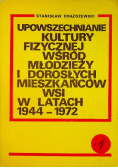 Upowszechnianie kultury fizycznej wśród młodzieży i dorosłych mieszkańców wsi w latach 194 1972