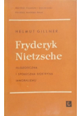 Fryderyk Nietzsche Filozoficzna i społeczna doktryna immoralizmu