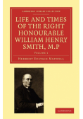 Life and Times of the Right Honourable William Henry Smith, M.P