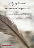 By człowiek nie musiał cierpieć
