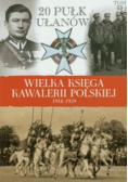 Wielka księga kawalerii polskiej 1918 - 1939 Tom 23 20 Pułk Ułanów