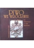 Piwo we Wrocławiu Od średniowiecza po czasy współczesne