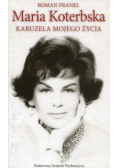 Maria Koterbska Karuzela mojego życia