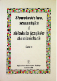Słowotwórstwo semantyka i składnia języków słowiańskich Tom 2