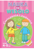 Nauka na wesoło. Ćwiczenia i zadania. Wiek 4-5 lat