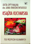 Dieta optymalna dra Jana Kwaśniewskiego Książka kucharska 700 przepisów kulinarnych