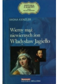 Wierny mąż niewiernych żon Władysław Jagiełło