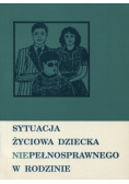 Sytuacja życiowa dziecka niepełnosprawnego w rodzinie