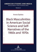 Black Masculinities in American Social Science and Self-Narratives of the 1960s and 1970s