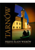 Tarnów piękne ślady wieków