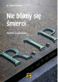 Nie bójmy się śmierci Kazania pogrzebowe