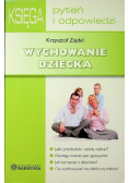 Wychowanie dziecka Księga pytań i odpowiedzi