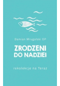 Zrodzeni do nadziei Rekolekcje na Teraz