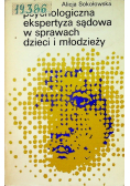 Psychologiczna ekspertyza sądowa w sprawach dzieci i młodzieży