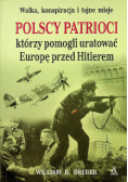 Polscy Patrioci którzy pomogli uratować Europę przed Hitlerem
