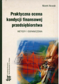 Praktyczna ocena kondycji finansowej przedsiębiorstwa Metody i ograniczenia