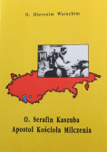 O Serafin Kaszuba Apostoł Kościoła Milczenia