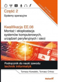 Kwalifikacja EE 08 Montaż i eksploatacja systemów komputerowych urządzeń peryferyjnych i sieci Podręcznik do nauki zawodu technik informatyk Część 2