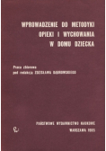 Wprowadzenie do metodyki opieki i wychowania w domu dziecka