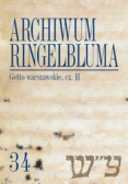 Archiwum Ringelbluma Konspiracyjne Archiwum Getta Warszawy Tom 34 Getto warszawskie II Z płytą CD