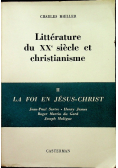 Litterature du XXe siecle et christianisme II La foi en Jesus-Christ