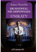 Unikaty 1 Dr Maxwell nie odpowiada